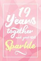 19 Years Together And You Still Sparkle