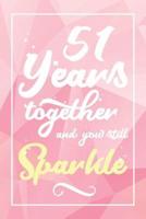 51 Years Together And You Still Sparkle