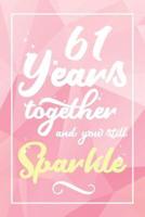 61 Years Together And You Still Sparkle