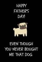 Happy Father's Day! Even Though You Never Bought Me That Dog
