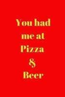 You Had Me at Pizza & Beer