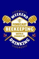 Weekend Forecast Beekeeping With a Chance of Drinking