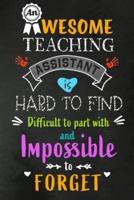 An Awesome Teaching Assistant Is Hard To
