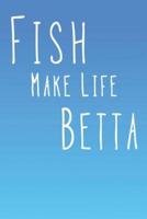 Fish Make Life Betta