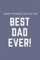 Happy Father's Day To The Best Dad Ever !