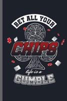 Bet All Your Chips Life Is a Gumble