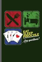Eat Sleep Pinochle Any Questions
