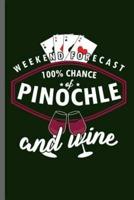Weekend Forecast 100% Chance Pinochle and Wine