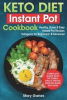 Keto Diet Instant Pot Cookbook: Healthy, Quick & Easy Instant Pot Recipes Ketogenic for Beginners'  & Advanced: High Fat & Low-Carb Meals' Guide For Your Pressure Cooker