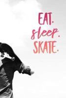 Eat Sleep Skate