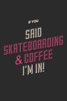 If You Said Skateboarding & Coffee I'm In