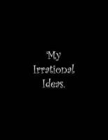 My Irrational Ideas
