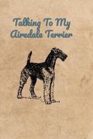 Talking To My Airedale Terrier