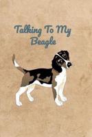 Talking To My Beagle
