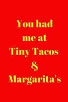 You Had Me at Tiny Tacos & Margarita's