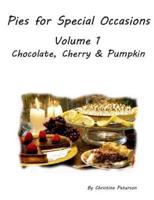 Pies for Special Occasions Volume 1 Chocolate, Cherry and Pumpkin