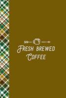 Fresh Brewed Coffee