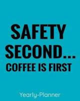 Safety Second...Coffee Is First