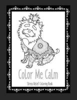 Color Me Calm Stress Relief Coloring Book