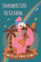 Hawaiian Flamingo - Somewhere Over The Rainbow Ukulele Sheet Music Book For Kids, Adults & Ukulelists