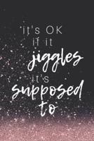 It's OK If It Jiggles