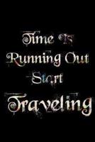 Time Is Running Out Start Traveling
