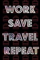 Work Save Travel Repeat