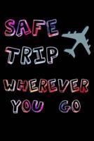 Safe Trip Wherever You Go