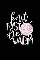 Knit Fast Die Warm