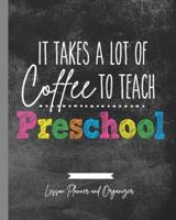 It Takes A Lot of Coffee To Teach Preschool