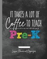 It Takes A Lot of Coffee To Teach Pre-K