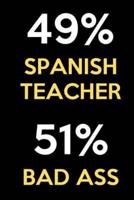 49 Percent Spanish Teacher 51 Percent Bad Ass