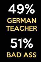49 Percent German Teacher 51 Percent Bad Ass
