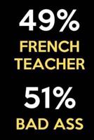 49 Percent French Teacher 51 Percent Bad Ass