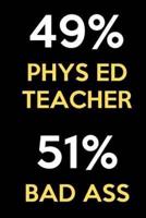 49 Percent Phys Ed Teacher 51 Percent Bad Ass