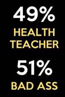 49 Percent Health Teacher 51 Percent Bad Ass
