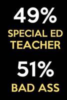 49 Percent Special Ed Teacher 51 Percent Bad Ass