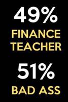 49 Percent Finance Teacher 51 Percent Bad Ass