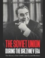 The Soviet Union During the Brezhnev Era