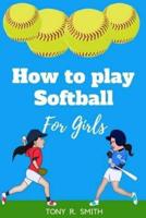 How to Play Softball for Girls