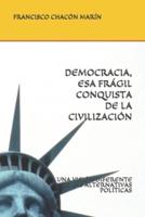 Democracia, ESA Frágil Conquista De La Civilización