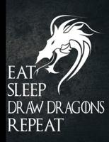 Eat Sleep Draw Dragons Repeat