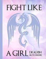 Fight Like A Girl Dragon Sketchbook