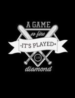 A Game So Fine It's Played On Diamond
