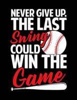 Never Give Up The Last Swing Could Win The Game