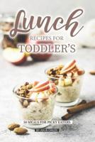 Lunch Recipes for Toddler's
