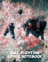 Bull Fighting Lover Notebook