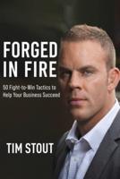 Forged in Fire: 50 Fight-to-Win Tactics to Help Your Business Succeed