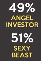 49 Percent Angel Investor 51 Percent Sexy Beast