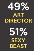 49 Percent Art Director 51 Percent Sexy Beast